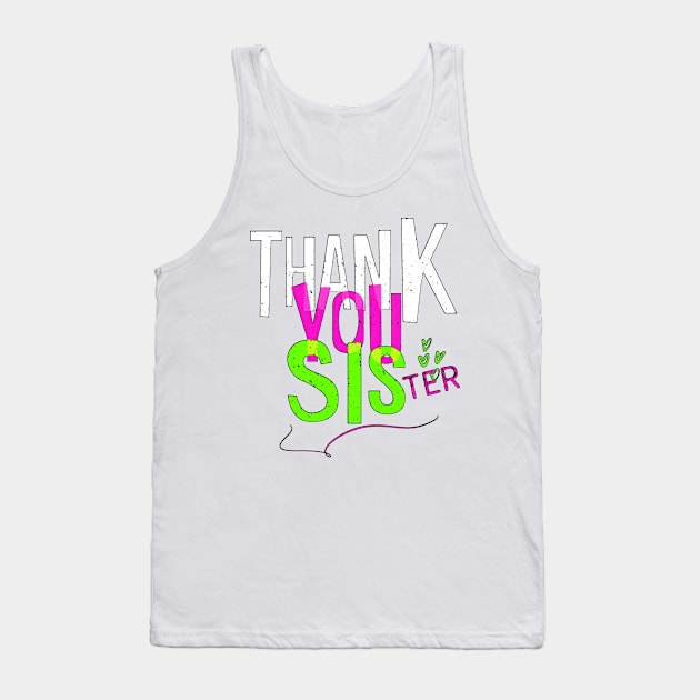 Thank you sister. A sister is the best thing in the world. I love you sister. Tank Top by Rebeldía Pura